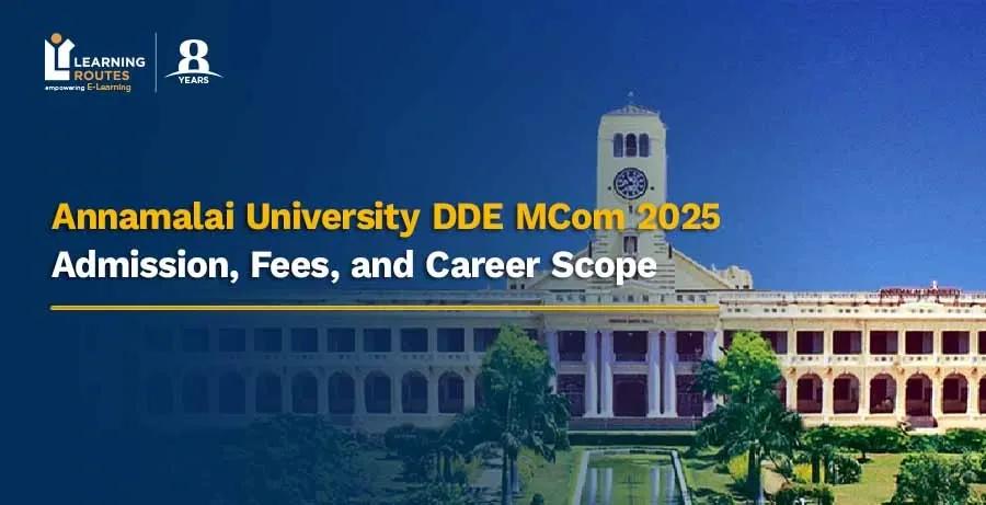 Annamalai University DDE MCom 2026: Admission, Fees, and Career Scope