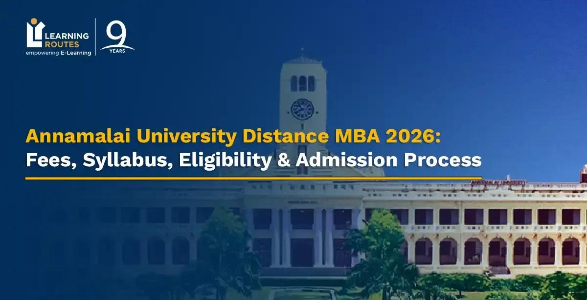 Annamalai University Distance MBA 2026: Fees, Syllabus, Eligibility & Admission Process