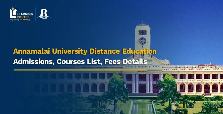 Annamalai University Distance Education Admissions, Courses List, Fees Details