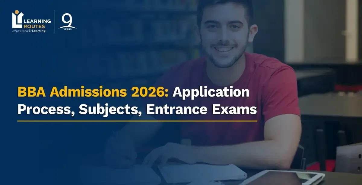 BBA Admissions 2026: Application Process, Subjects, Entrance Exams