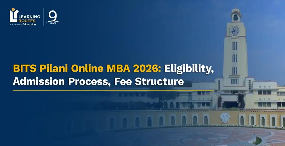 BITS Pilani Online MBA 2026: Eligibility, Admission Process, Fee Structure