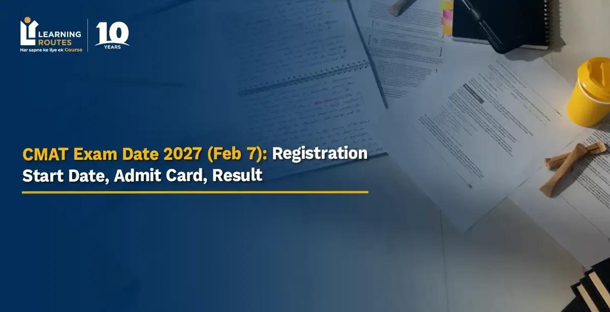 CMAT Exam Date 2027 (Feb 7): Registration Start Date, Admit Card, Result
