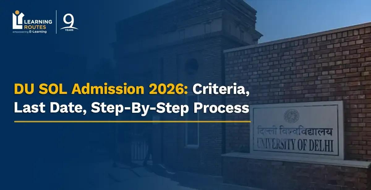 DU SOL Admission 2026: Criteria, Last Date, Step-By-Step Process