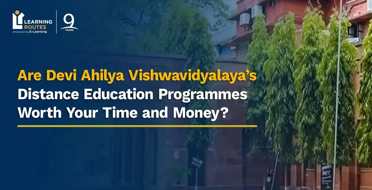 Are Devi Ahilya Vishwavidyalaya’s Distance Education Programmes Worth Your Time and Money?