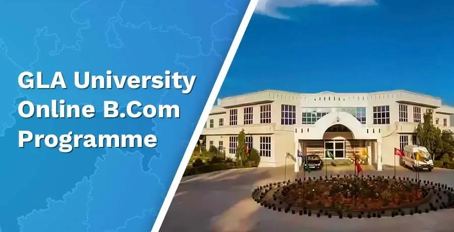 GLA University Online BCom 2025: Fees, Admission, more