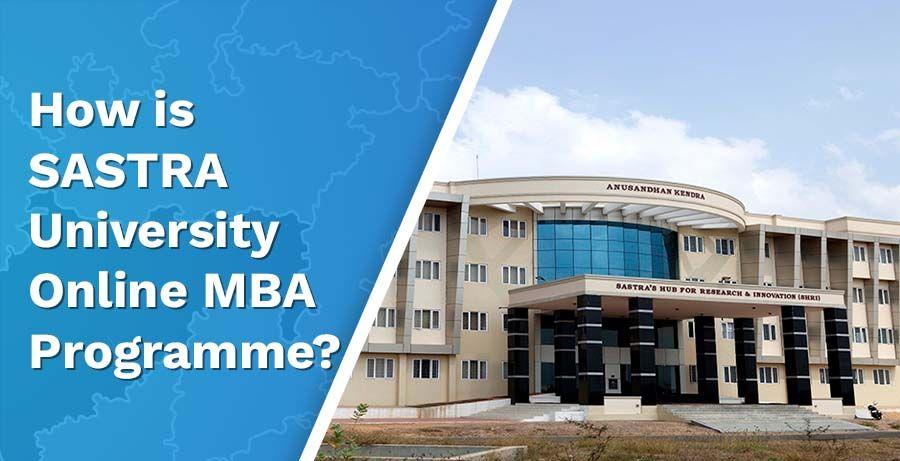 How is SASTRA University Online MBA Programme?