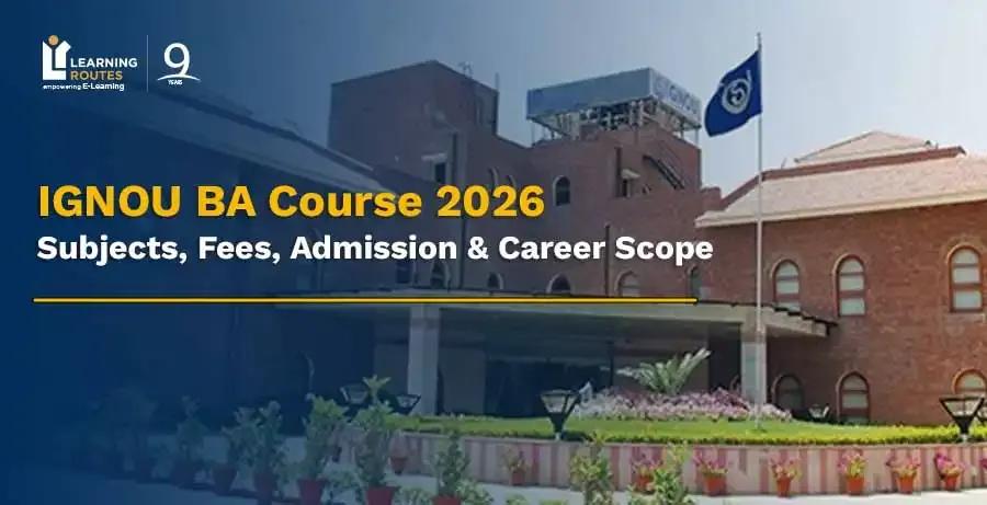 IGNOU BA Course 2026: Subjects, Fees, Admission & Career Scope