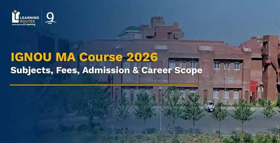 IGNOU MA Course 2026: Subjects, Fees, Admission & Career Scope