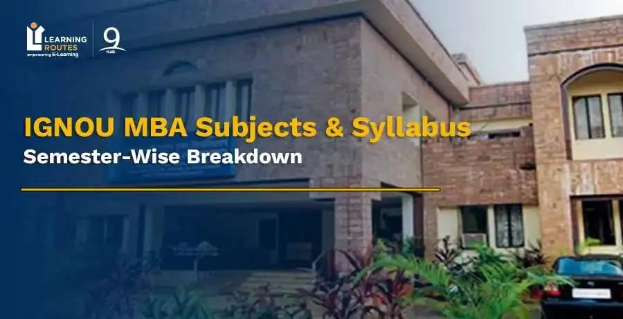 IGNOU MBA Subjects & Syllabus: Semester-Wise Breakdown