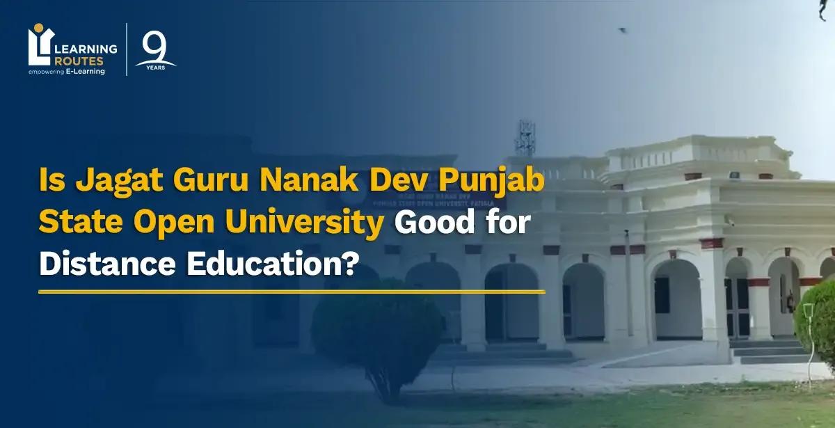 Is Jagat Guru Nanak Dev Punjab State Open University Good for Distance Education?