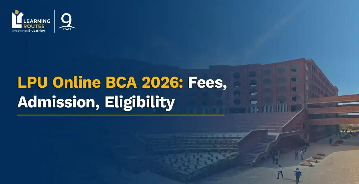 LPU Online BCA 2026: Fees, Admission, Eligibility