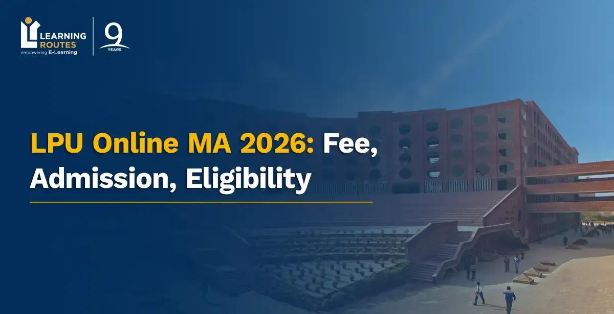 LPU Online MA 2026: Fee, Admission, Eligibility