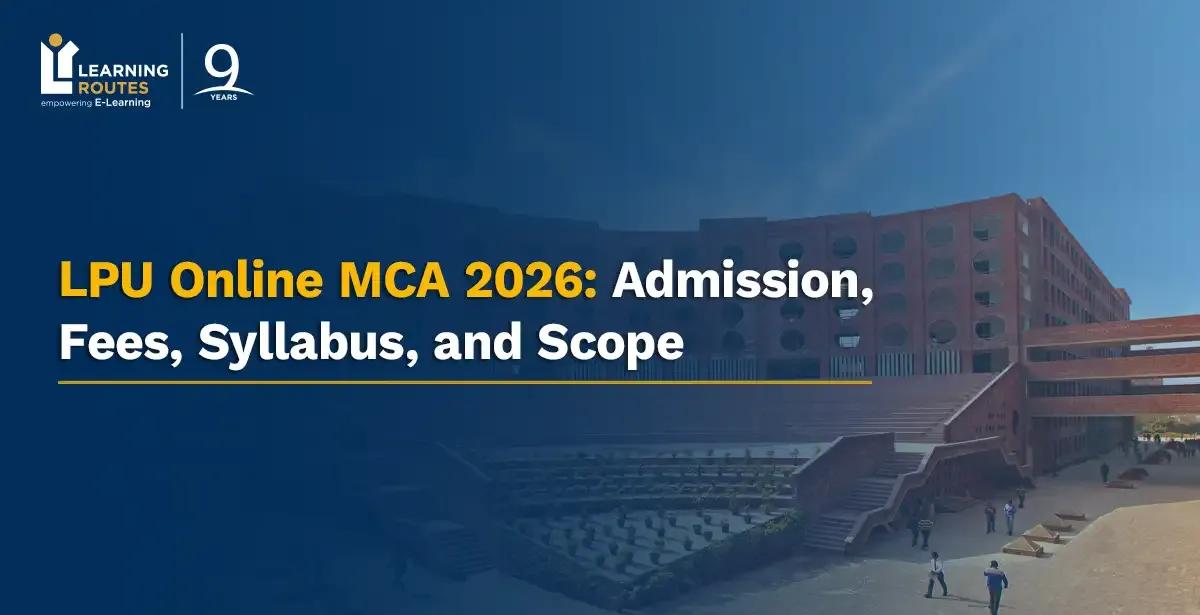 LPU Online MCA 2026: Admission, Fees, Syllabus, and Scope