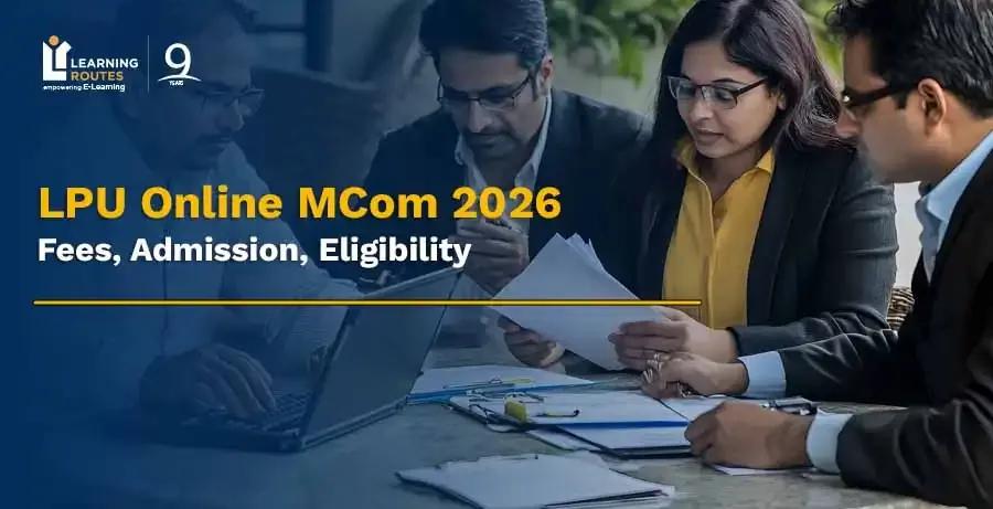 LPU Online MCom 2026: Fees, Admission, Eligibility