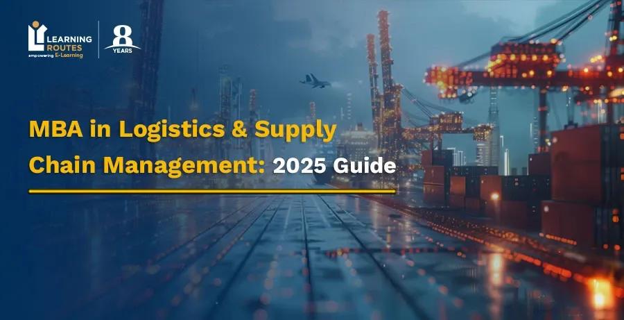MBA in Logistics & Supply Chain Management: 2026 Guide