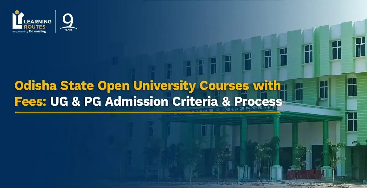Odisha State Open University Courses with Fees: UG & PG Admission Criteria & Process