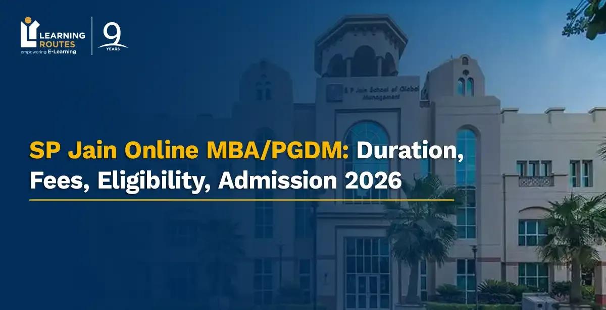 SP Jain Online MBA/PGDM: Duration, Fees, Eligibility, Admission 2026