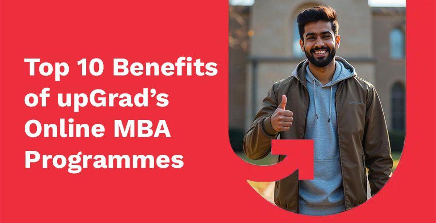 Top 10 Benefits of upGrad’s Online MBA Programmes: Elevate Your Career Journey