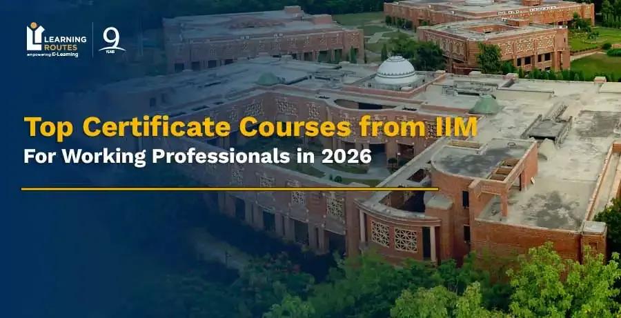 Top Certificate Courses from IIM For Working Professionals in 2026