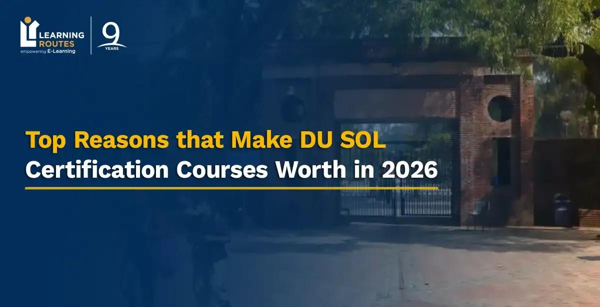 Top Reasons that Make DU SOL Certification Courses Worth in 2026