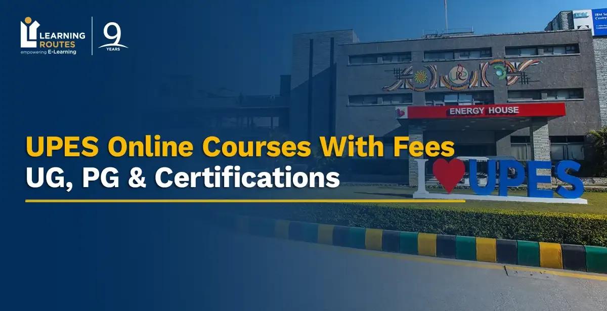 UPES Online Courses With Fees: UG, PG & Certifications
