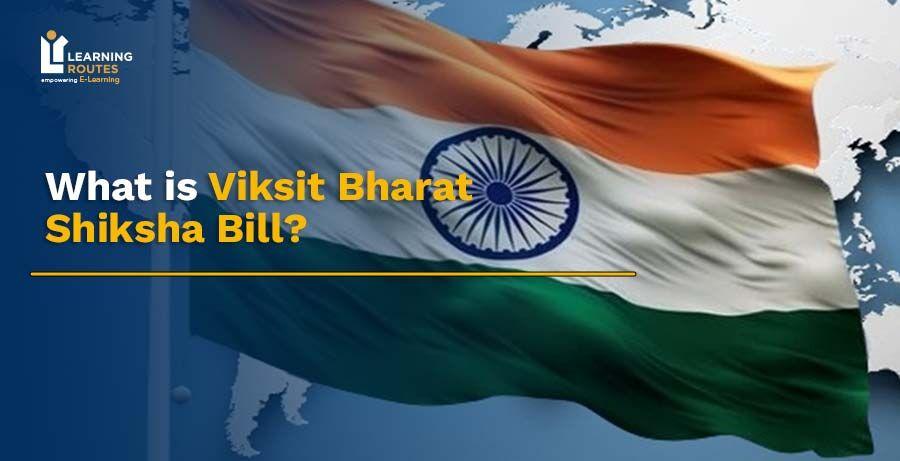 What is Viksit Bharat Shiksha Bill?