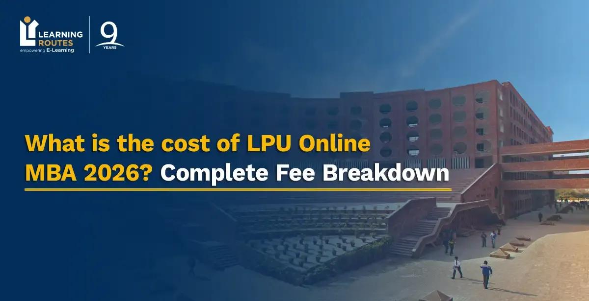 What is the cost of LPU Online MBA 2026? Complete Fee Breakdown
