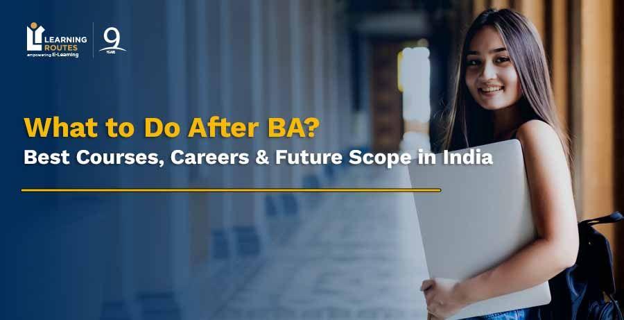 What to Do After BA? Best Courses, Careers & Future Scope in India