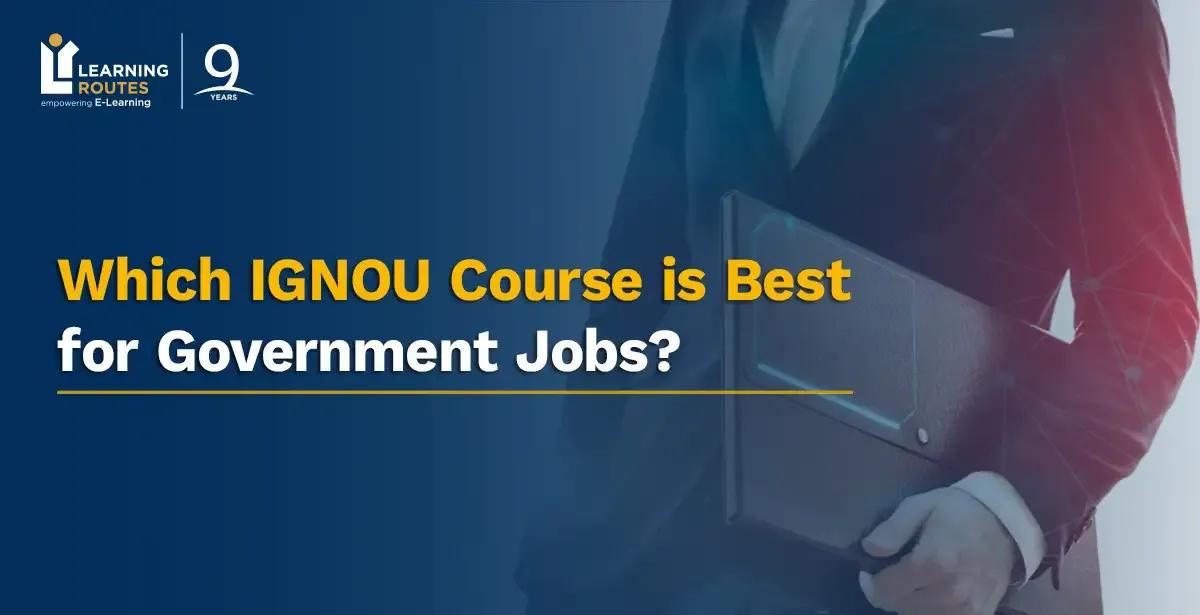 Which IGNOU Course is Best for Government Jobs?