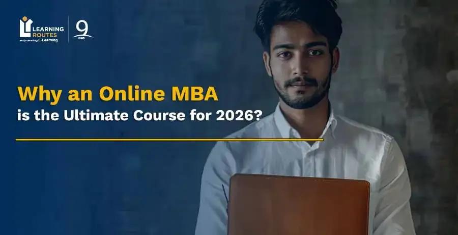 Why an Online MBA is the Ultimate Course for 2026?