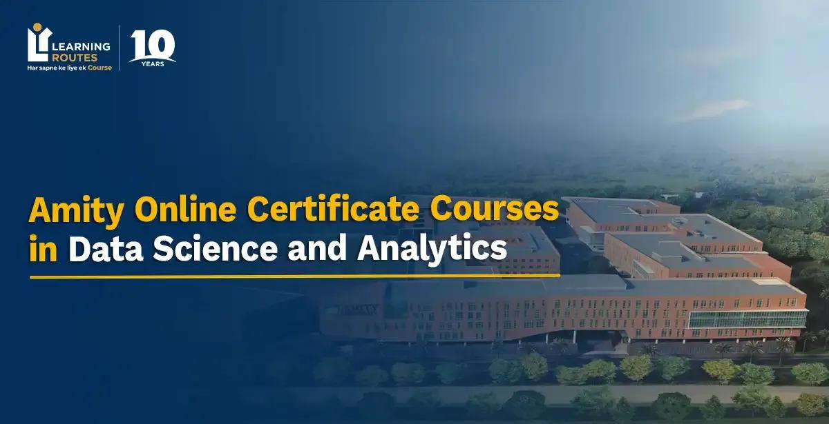 Amity Online Certificate Courses in Data Science and Analytics