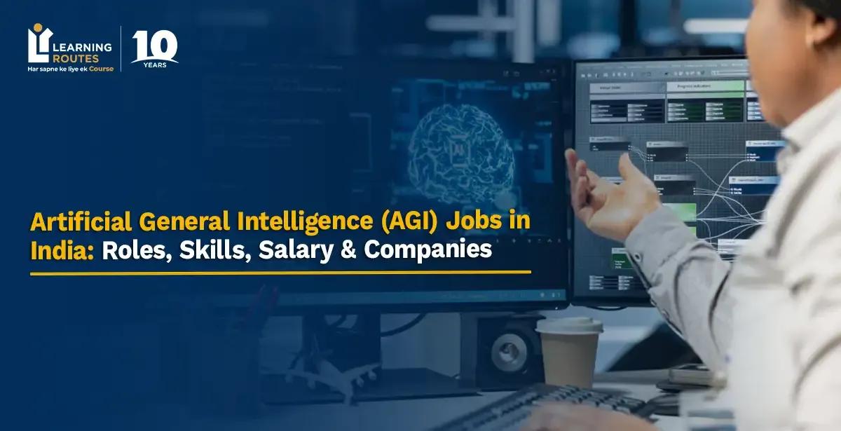 Artificial General Intelligence (AGI) Jobs in India: Roles, Skills, Salary & Companies