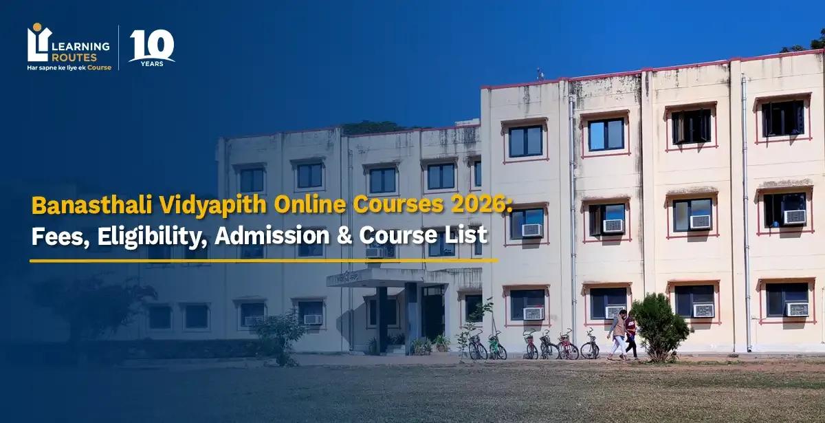 Banasthali Vidyapith Online Courses 2026: Fees, Eligibility, Admission & Course List