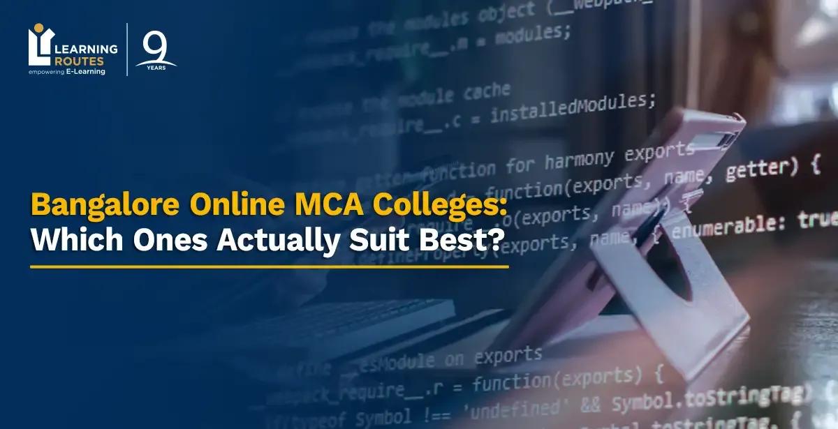 Bangalore Online MCA Colleges: Which Ones Actually Suit Best?