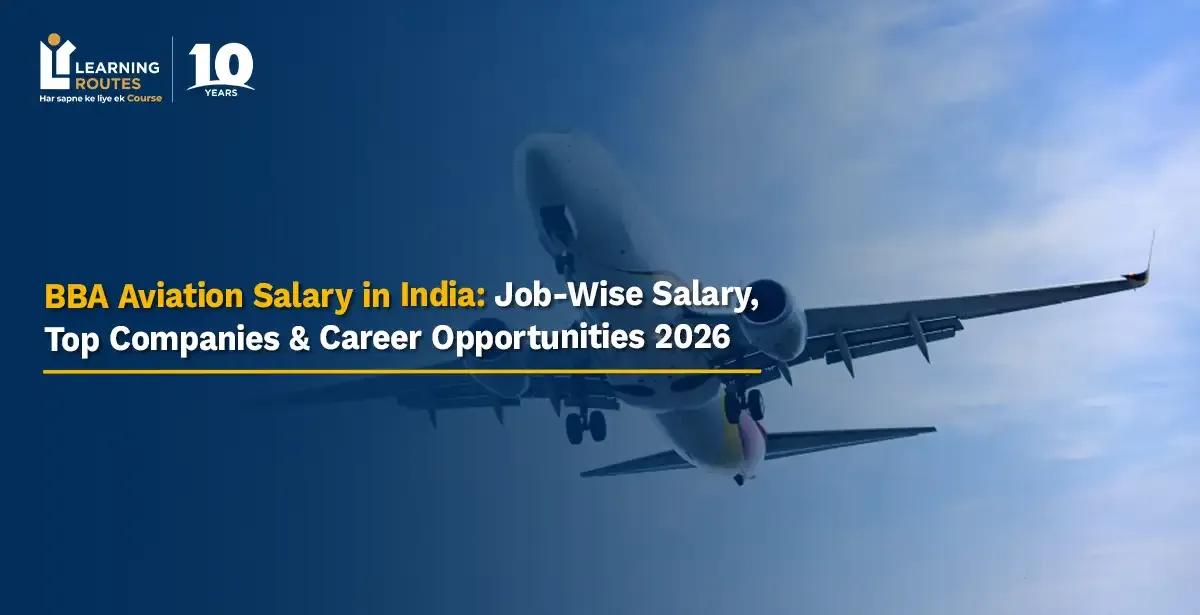 BBA Aviation Salary in India: Job-Wise Salary, Top Companies & Career Opportunities 2026
