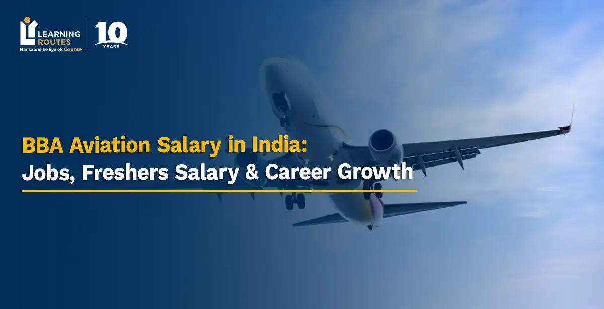 BBA Aviation Salary in India 2026: Jobs, Freshers Salary & Career Growth