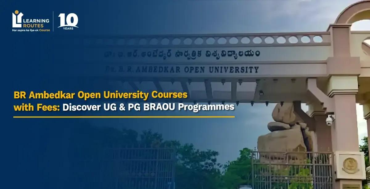 BR Ambedkar Open University Courses with Fees: Discover UG & PG BRAOU Programmes