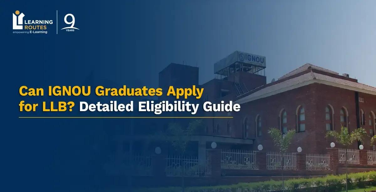 Can IGNOU Graduates Apply for LLB? Detailed Eligibility Guide