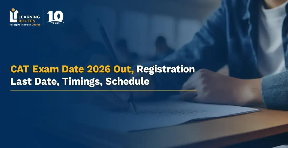 CAT Exam Date 2026 Out, Registration Last Date, Timings, Schedule