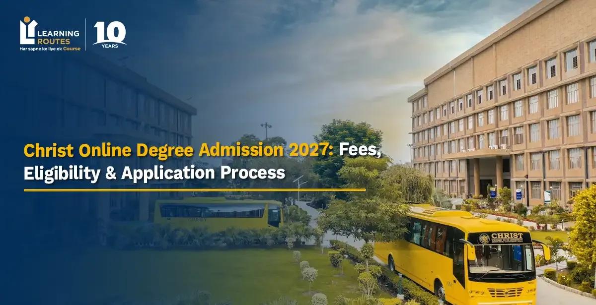 Christ Online Degree Admission 2027: Fees, Eligibility & Application Process
