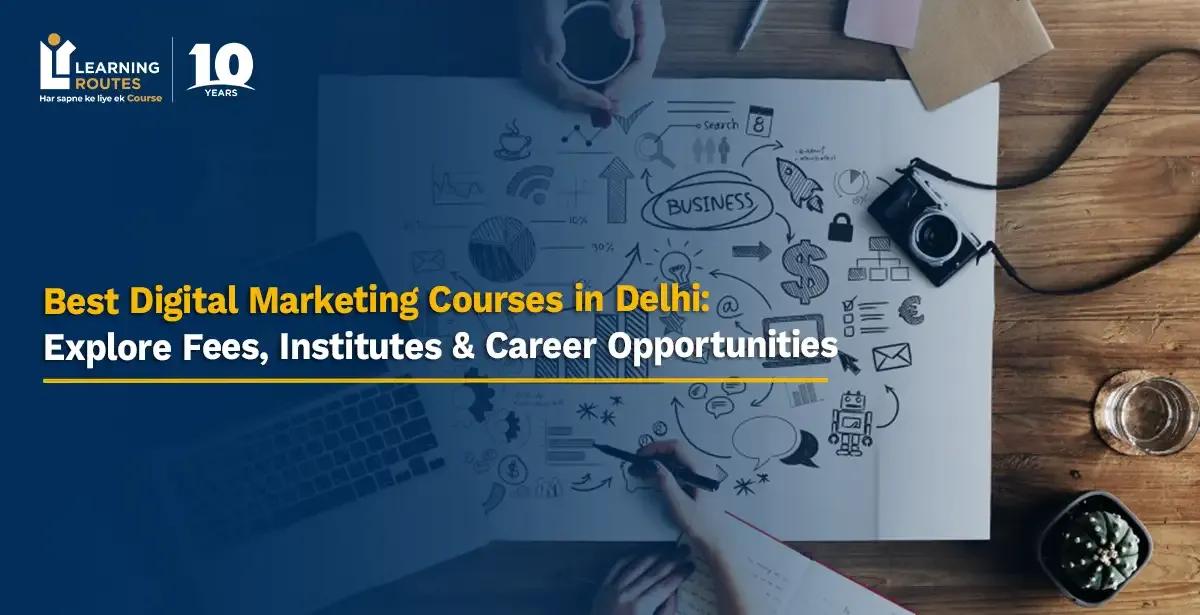 Best Digital Marketing Courses in Delhi: Explore Fees, Institutes & Career Opportunities