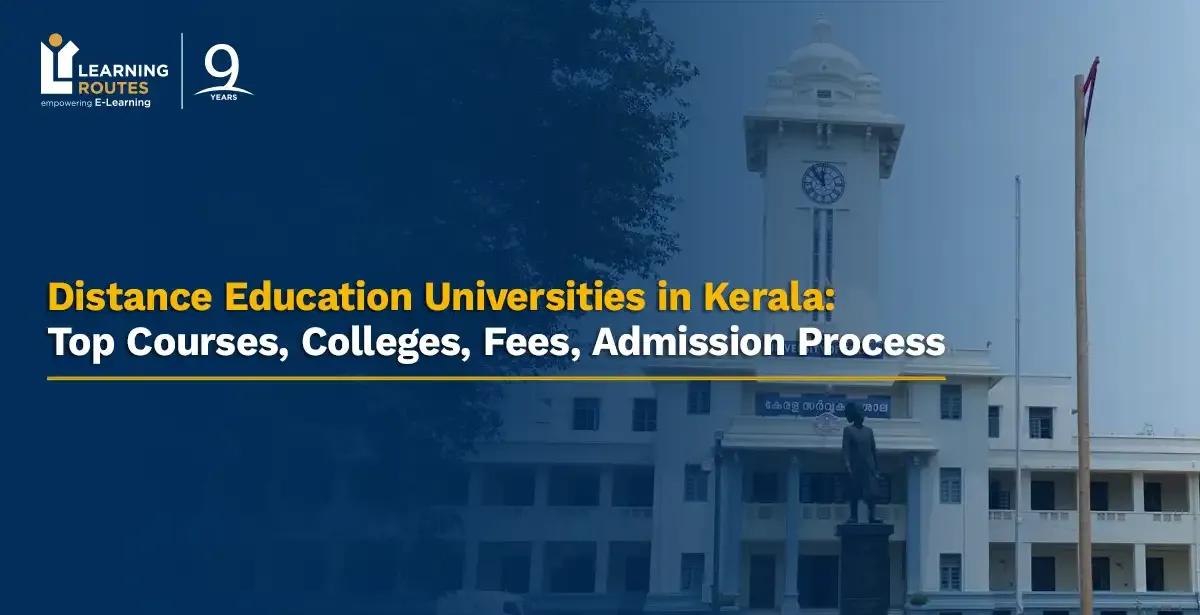 Distance Education Universities in Kerala: Top Courses, Colleges, Fees, Admission Process