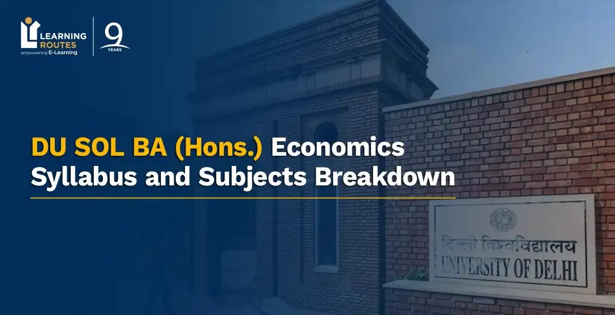 DU SOL BA (Hons.) Economics Syllabus and Subjects Breakdown