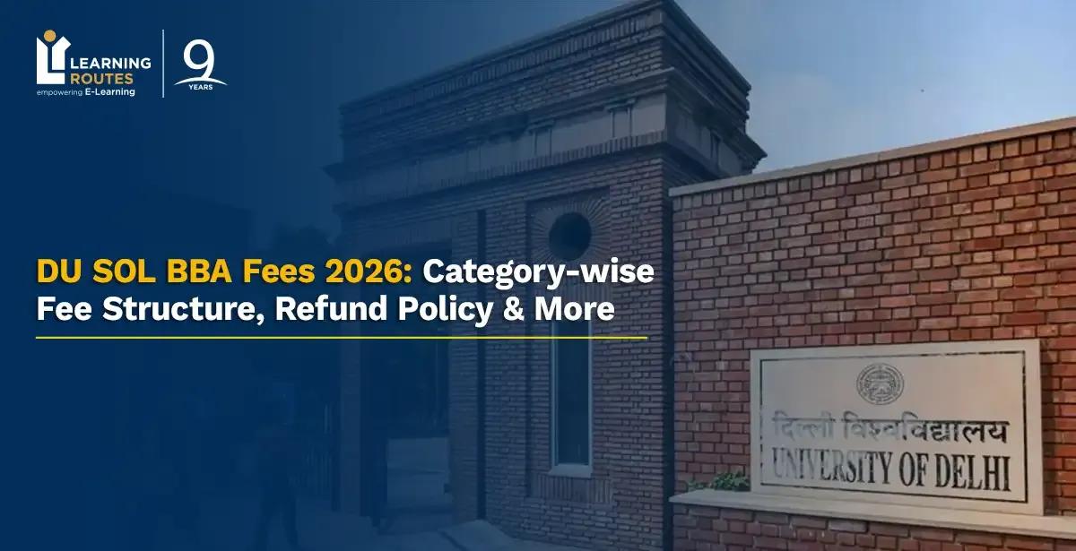 DU SOL BBA Fees 2026: Category-wise Fee Structure, Refund Policy & More