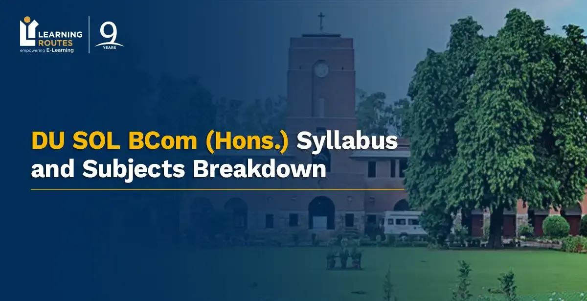 DU SOL BCom (Hons.) Syllabus and Subjects Breakdown