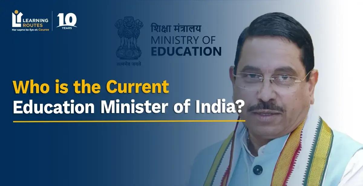 Who is the Current Education Minister of India?