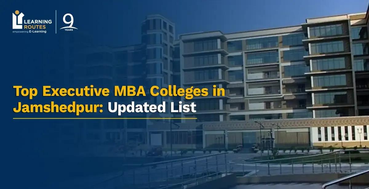 Top Executive MBA Colleges in Jamshedpur 2026: Updated List