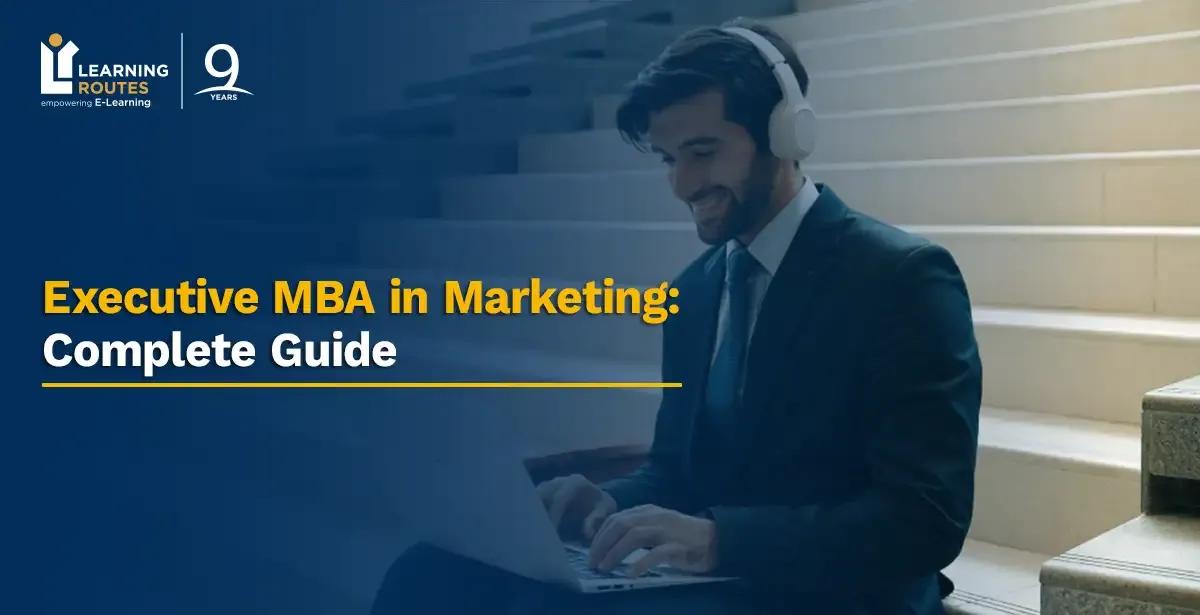 Executive MBA in Marketing: Complete Guide 2026