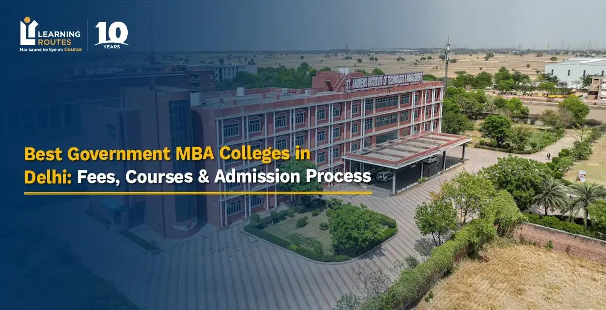 Best Government MBA Colleges in Delhi: Fees, Courses & Admission Process