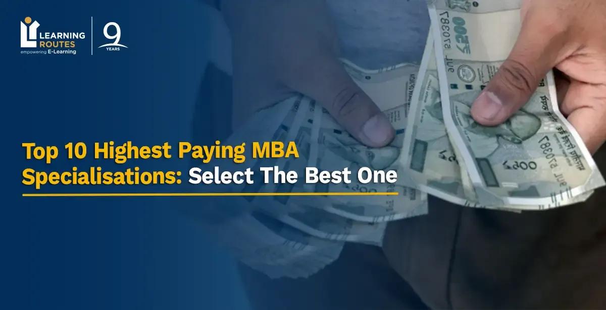 Top 10 Highest Paying MBA Specialisations in 2026: Select The Best One